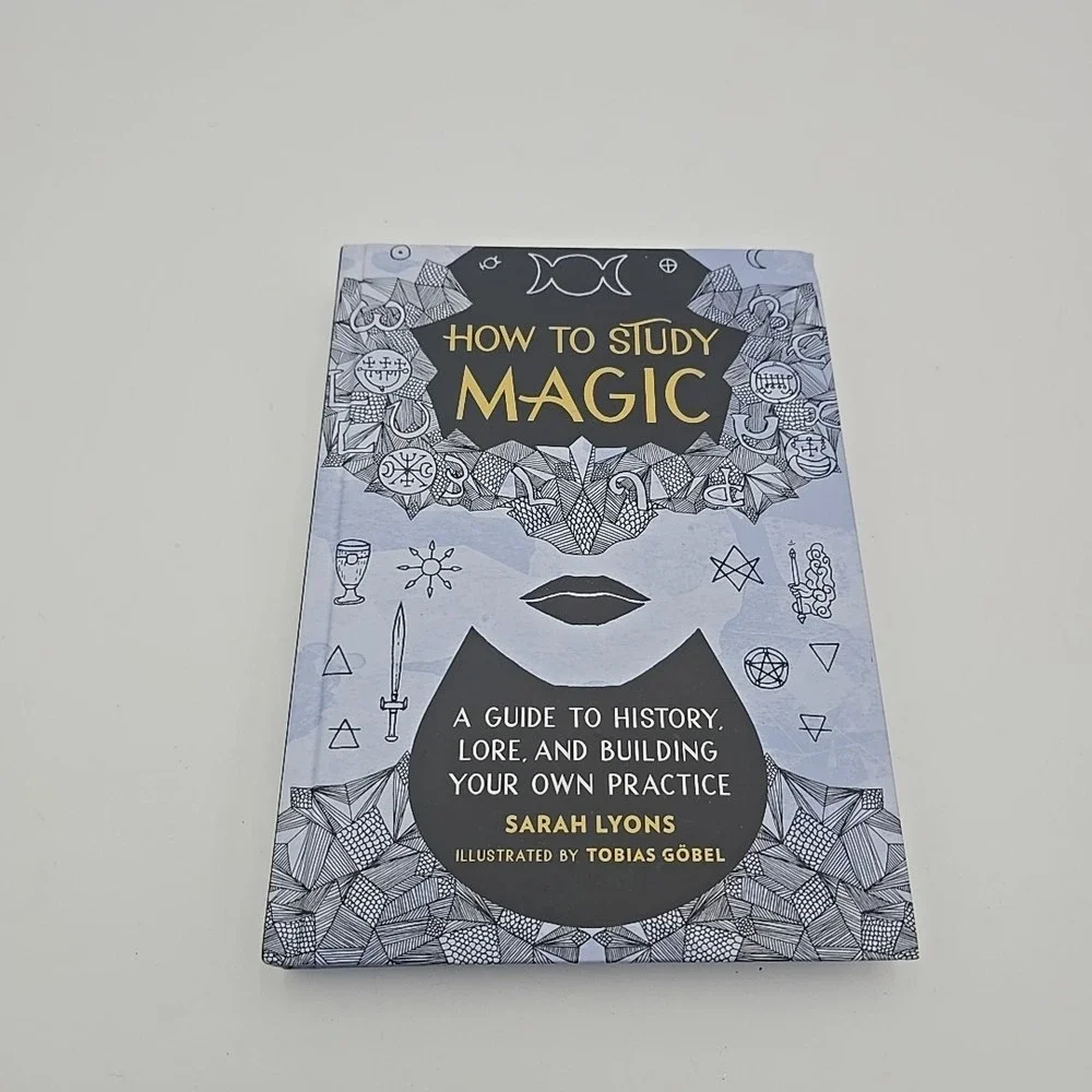 How to Study Magic: A Guide to‎ History, Lore, and Building Your Own Practice by